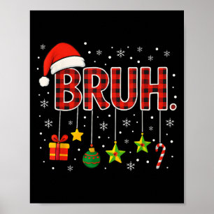 Funny Meme Saying Bruh Christmas Bro Greeting Teen Poster