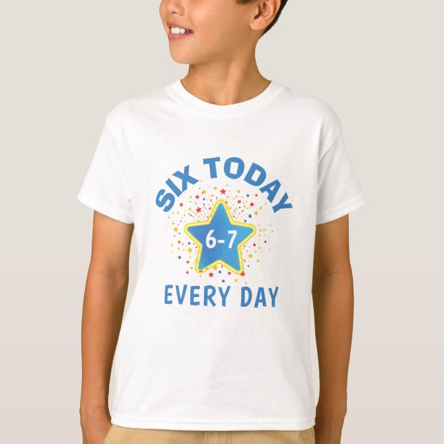 Funny Meme Six Today 6-7 Every Day Birthday Kid's  T-Shirt (Front)