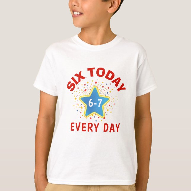 Funny Meme Six Today 6-7 Every Day Birthday Kid's  T-Shirt (Front)