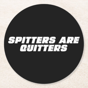 Funny Meme Spitters are Quitter Round Paper Coaster