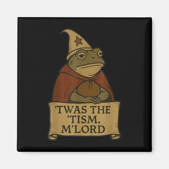 Funny Meme Tees 'twas The Tism M'lord T-sh Magnet (Front)