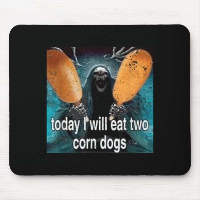 Funny Meme Today I Will Eat Two Corn Dogs Mouse Pad (Front)