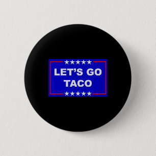 Funny Meme Trendy Lets Go Taco Trump Always Chicke 6 Cm Round Badge