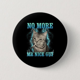 Funny Memes Humor Saying No More Mr Nice Guy Cat M 6 Cm Round Badge
