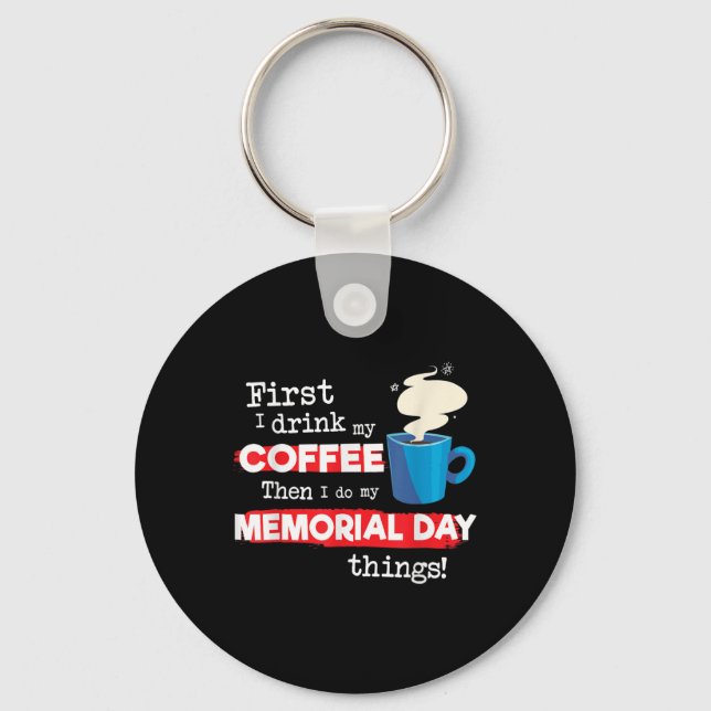 Funny Memorial Day Saying, But First Coffee Phrase Key Ring (Front)