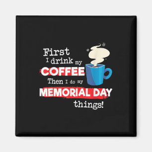 Funny Memorial Day Saying, But First Coffee Phrase Magnet
