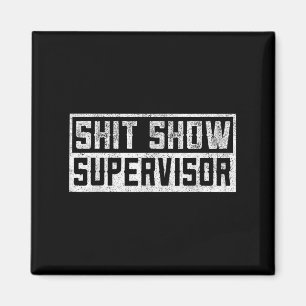 Funny Men Adult Humor T Show Supervisor Mom Magnet