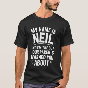 Funny Men Called Neil Dad Brother Son Uncle Father T-Shirt