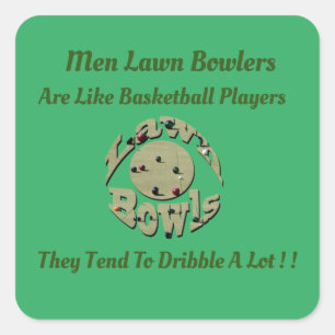 Funny Men Lawn Bowlers Are Like Basketball Player, Square Sticker
