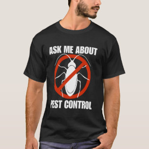 Funny men pest control exterminator exterminating  T-Shirt