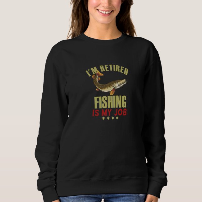 Funny Men Women Gift I'm Retired Job Is Musky Fish Sweatshirt (Front)