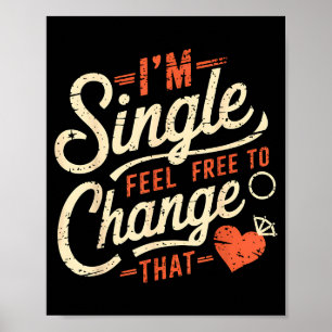 Funny Men Women Humor I'm Single Feel To Change Th Poster