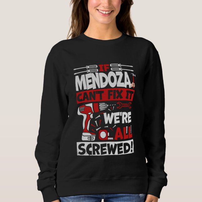 Funny Mendoza. If Mendoza Can't Fix It, We're All  Sweatshirt (Front)