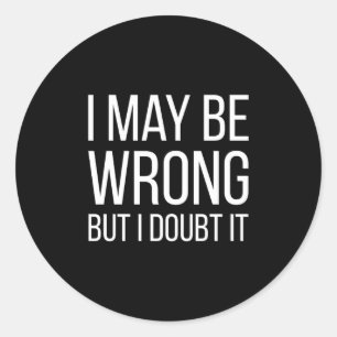 Funny Mens Adult Quote Hilarious With Sayings  Classic Round Sticker