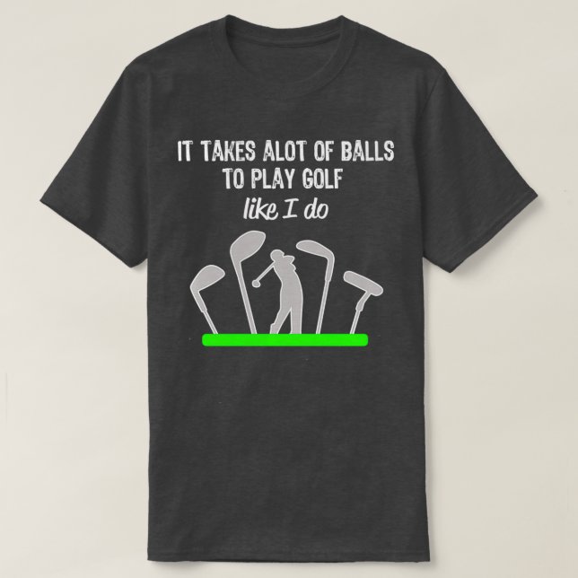 Funny Mens Boys Golf Gift It Takes a Lot of Balls  T-Shirt (Design Front)