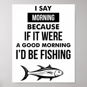 Funny Mens Fishing Motto  Poster