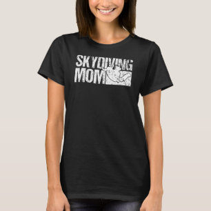 Funny Mens Skydiver Skydiving Mum Skydiving T-Shirt