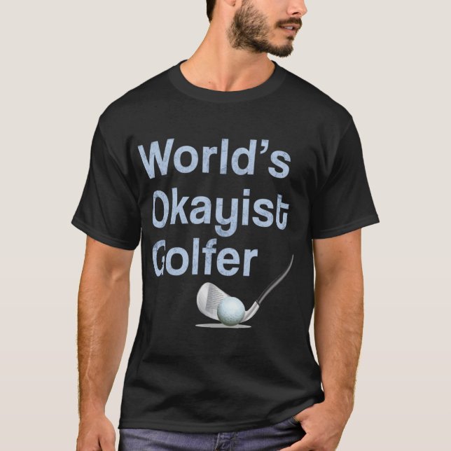 Funny Mens Womens Golf Gift Worlds Okayist Golfer  T-Shirt (Front)
