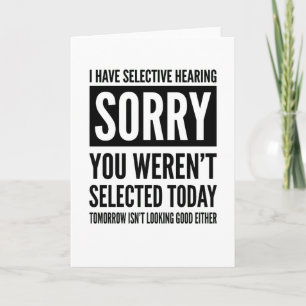funny Mens Womens I Have Selective Hearing You Card
