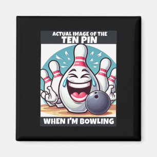 Funny Mens Womens Kids Ten Pin Laughing When I'm B Magnet
