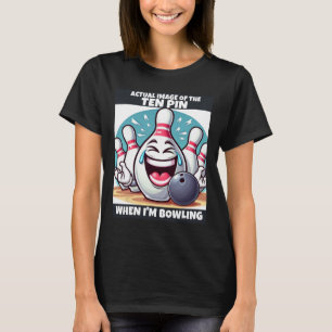 Funny Mens Womens Kids Ten Pin Laughing When I'm B T-Shirt