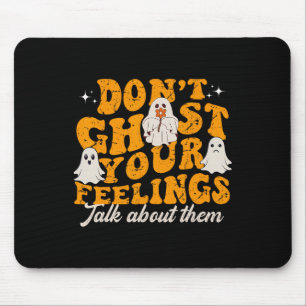 Funny Mental Health Halloween Don't Ghost Your Fee Mouse Pad