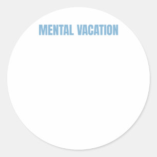 Funny Mental Health Quote Mental Vacation Sticker 