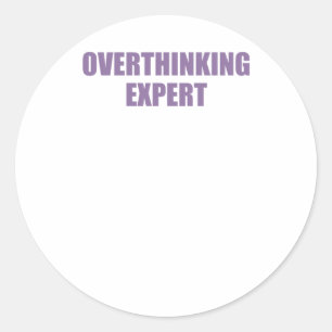 Funny Mental Health Quote Overthinking Expert Stic Classic Round Sticker