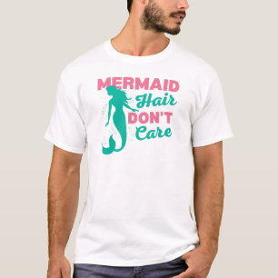 Funny Mermaid Hair Don't Care T-Shirt