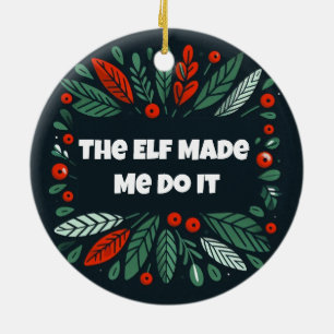 Funny Merry and Bright elf made me do it Ceramic Tree Decoration