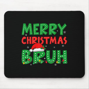 Funny Merry Christmas Bruh Meme Funny Saying Boys  Mouse Pad