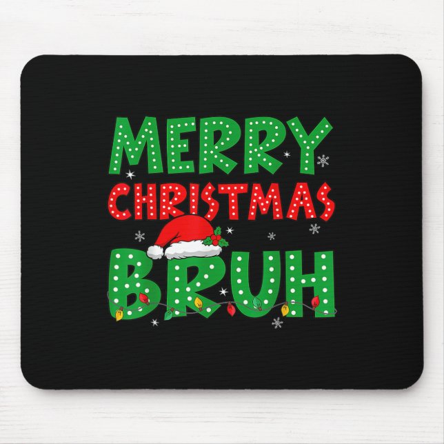 Funny Merry Christmas Bruh Meme Funny Saying Boys  Mouse Pad (Front)