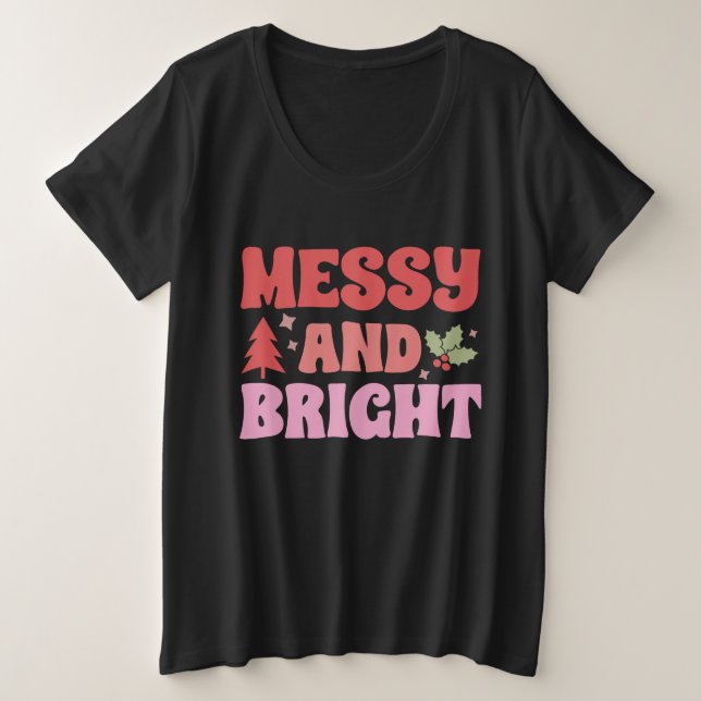 Funny Messy And Bright  Christmas Plus Size T-Shirt (Design Front)