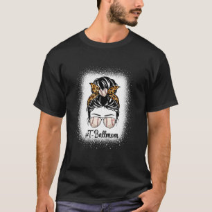 Funny Messy Bun Hair T Ball Mom Baseball Mother's T-Shirt