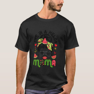 Funny Messy Bun One In Melon Mama Watermelons Love T-Shirt