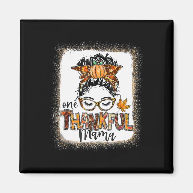 Funny Messy Bun One Thankful Mama Fall Autumn Than Magnet (Front)