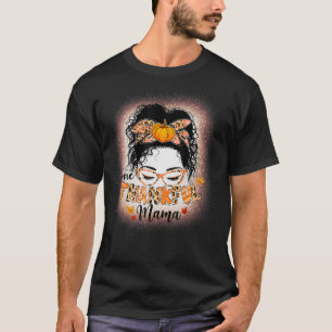 Funny Messy Bun One Thankful Mama Fall Autumn Than T-Shirt