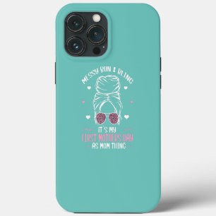Funny Messy Bun Quote For MomWith Bun My First iPhone 13 Pro Max Case