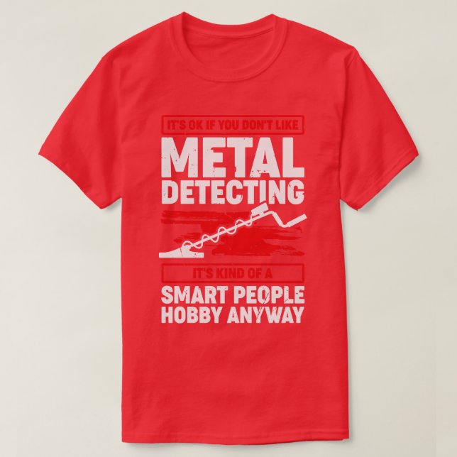 Funny Metal Detecting Detectorist Gift  T-Shirt (Design Front)