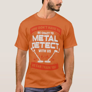 Funny Metal Detecting Team Detectorist Gift T-Shirt