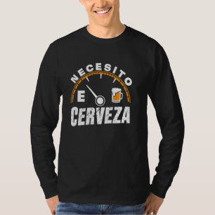 Funny Mexican Beer Necesito Cerveza I need Beer in T-Shirt