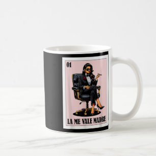 Funny Mexican Chingona Design - La Me Vale Madre Coffee Mug