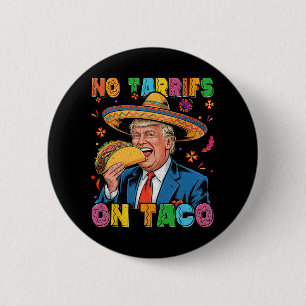 Funny Mexican Cinco De Mayo Trump No Tarrifs On Ta 6 Cm Round Badge