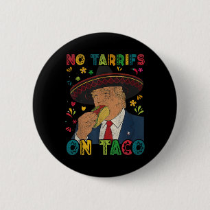 Funny Mexican Cinco De Mayo Trump No Tarrifs On Ta 6 Cm Round Badge
