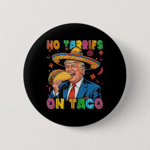 Funny Mexican Cinco De Mayo Trump No Tarrifs On Ta 6 Cm Round Badge