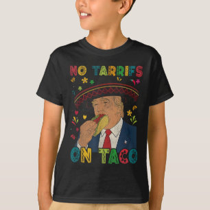 Funny Mexican Cinco De Mayo Trump No Tarrifs On Ta T-Shirt