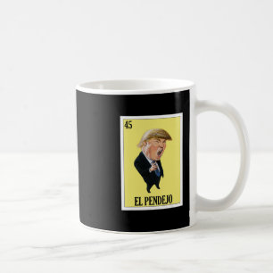 Funny Mexican Design For Anti Trump - El Pendejo Coffee Mug