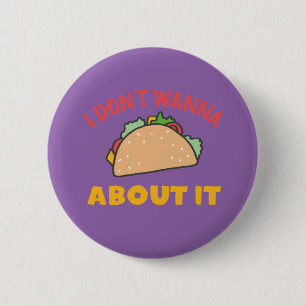 Funny Mexican Food Pun I Don't Wanna Taco About It 6 Cm Round Badge