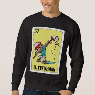 Funny Mexican for Janitors  El Custodian Sweatshirt