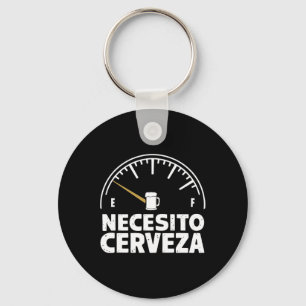 Funny Mexican I Need Beer Necesito Cerveza In Span Key Ring